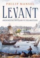 Levant; Akdeniz'de İhtişam ve Felaketler