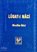 Lûgat-ı Nâci; Osmanlı Türkçesi tıpkıbasım (ciltli, ipek şamua kağıt)