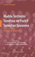 Madde Testlerini Yanıltma ve Pozitif Sonuçları Savunma; Toksikolog Yaklaşımı