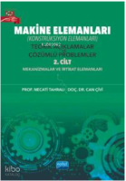 MAKİNE ELEMANLARI (Konstrüksiyon Elemanları); Teorik Açıklamalar ve Çözümlü Problemler - 2. Cilt