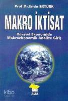 Makro İktisat; Küresel Ekonomide Makroekonomik Analize Giriş