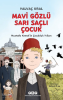 Mavi Gözlü Sarı Saçlı Çocuk ;Mustafa Kemal’in Çocukluk Yılları