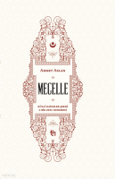 Mecelle - Külli Kâideler Şerhi ve Bir Zeyl Denemesi