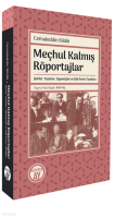 Meçhul Kalmış Röportajlar;Şairler, Yazarlar, Siyasetçiler ve Eski Devrin Tanıkları