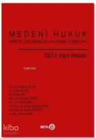 Medeni Hukuk Pratik Çalışmaları ve Sınav Soruları Cilt 1: Eşya Hukuku