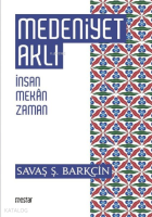 Medeniyet Aklı İnsan, Mekan, Zaman