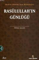 Medine Dönemi Yeni Kronolojisi| Resulullah'ın Günlüğü