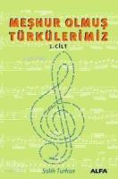 Meşhur Olmuş Türkülerimiz; Cilt: 1