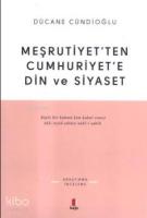 Meşrutiyetten Cumhuriyete Din ve Siyaset