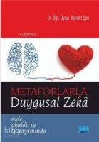Metaforlarla Duygusal Zeka; Evde Okulda ve İş Yaşamında