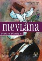 Mevlâna; Dedem Demiş Ki
