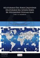 Milletlerarası Özel Hukuk Çercevesinde Milletlerarası Mal Satımına İlişkin BM. Sözleşmesinin Uygulam; CISG 1-12. Maddeler