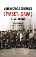 Millî Mücadele Döneminde Siyaset ve Savaş;Siyasî Bir Analiz Cilt I: 1918-1920