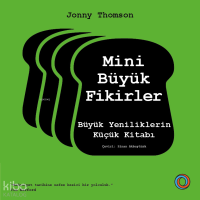 Mini Büyük Fikirler;Büyük Yeniliklerin Küçük Kitabı