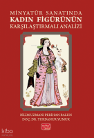 Minyatür Sanatında Kadın Figürünün Karşılaştırmalı Analizi