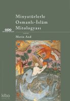 Minyatürlerle Osmanlı-İslâm Mitologyası