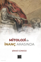 Mitoloji ile İnanç Arasında
