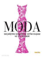 Moda; Geçmişten Günümüze Giyim Kuşam ve Stil Rehberi