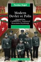 Modern Devlet ve Polis; Osmanlı'dan Cumhuriyet'e Toplumsal Denetimin Diyalektiği