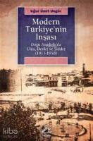 Modern Türkiye'nin İnşaası; Doğu Anadolu'da Ulus, Devlet ve Şiddet (1913-1950)