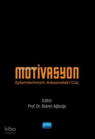 Motivasyon;Eylemlerimizin Arkasındaki Güç