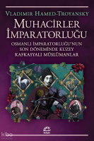 Muhacirler İmparatorluğu;Osmanlı İmparatorluğu'nun Son Döneminde Kuzey Kafkasyalı Müslümanlar