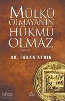Mülkü Olmayanın Hükmü Olmaz