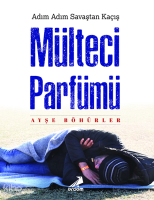 Mülteci Parfümü; Adım Adım Savaştan Kaçış