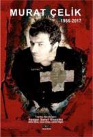 Murat Çelik ;(1966-2017)