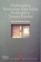 Müslümanların Hristiyanlara Karşı Yazdığı Reddiyeler ve Tartışma Konuları
