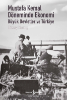 Mustafa Kemal Döneminde Ekonomi – Büyük Devletler ve Türkiye (Ciltli)