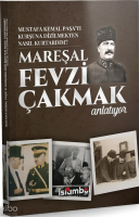 Mustafa Kemal Paşa’yı  Kurşuna Dizilmekten Nasıl Kurtardım?;Mareşal Fevzi Çakmak Anlatıyor