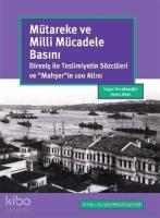 Mütareke ve Milli Mücadele Basını; Direniş ile Teslimiyetin Sözcüleri ve ''Mahşer''in 100 Atlısı