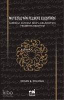 Mutezile'nin Felsefe Eleştirisi; Harezmli Mutezilî İbnl-Melâhimînin  Felsefeye Reddiyesi