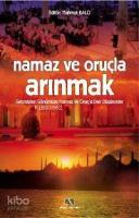 Namaz ve Oruçla Arınmak; Geçmişten Günümüze Namaz ve Oruç´a Dair Düşünceler