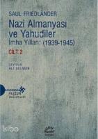 Nazi Almanyası Ve Yahudiler Cilt 2; İmha Yılları (1939 1945)