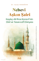 Nebevî Aşkın Şairi;Kaşıkçı Ali Rıza Konevî'nin Dinî ve Tasavvufî Dünyası