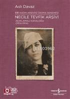 Necile Tevfik Arşivi Açıklamalı Kataloğu (1924-1954) Bir Kadın Arşivini Okuma Denemesi