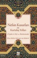 Nefsin Kusurları ve Kurtuluş Yolları;Uyûbu’n-Nefs ve Mudâvâtuhâ