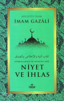 Niyet ve İhlas - Kitabu'n Niyyeti Ve'l İhlasi Ve'ssıdk