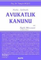 Notlu - İçtihatlı Avukatlık Kanunu; ve İlgili Mevzuat