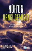 Nûh’un Hangi Gemisi ? ;Zâhirden Bâtına Avâmi Denemeler