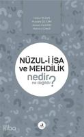 Nüzul-i İsa ve Mehdilik Nedir Ne Değildir?