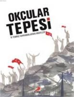 Okçular Tepesi; 15 Temmuz Kahramanlarının Hikayeleri