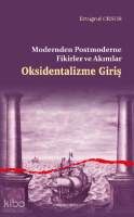 Oksidentalizme Giriş;Modernden Postmoderne Fikirler ve Akımlar