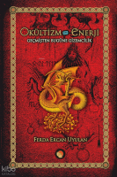 Okültizm ve Enerji; Geçmişten Bugüne Gizemcilik İlgi Alanları Tradisyonları