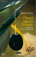 Ölmez Ağacın Peşinde ;Türkiye'de Zeytin Ve Zeytinyağı