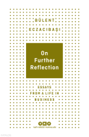 On Further Reflection;Essays From A Life In Business