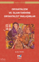 Oryantalizm ve İslam Tarihine Oryantalist Yaklaşımlar