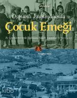 Osmanlı İstanbul'unda Çocuk Emeği; Osmanlı İstanbul'unda Çocuk Emeği 1750-1920